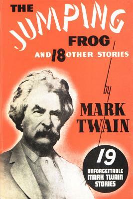 The Jumping Frog: And 18 Other Stories by Mark Twain