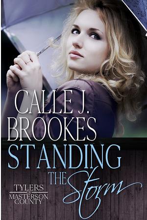 Standing the Storm by Calle J. Brookes