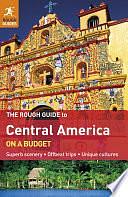 Central America: On a Budget by Rough Guides (Firm), Caroline Daly