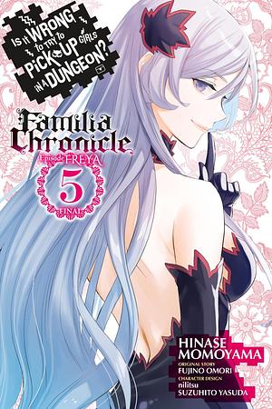 Is It Wrong to Try to Pick Up Girls in a Dungeon? Familia Chronicle Episode Freya (Manga) by Hinase Momoyama