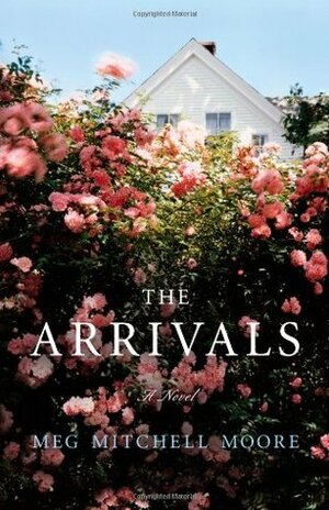The Arrivals by Meg Mitchell Moore