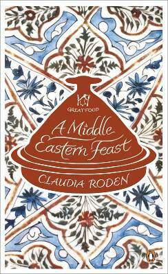 A Middle Eastern Feast (Penguin Great Food) by Claudia Roden