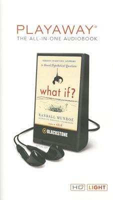 What If?: Serious Scientific Answers to Absurd Hypothetical Questions by Randall Munroe