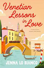 Venetian Lessons in Love: The Enemies-To-lovers Summer Read by Jenna Lo Bianco