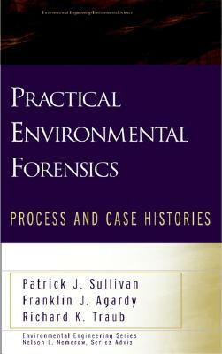 Practical Environmental Forensics: Process and Case Histories by Richard K. Traub, Patrick J. Sullivan, Franklin J. Agardy