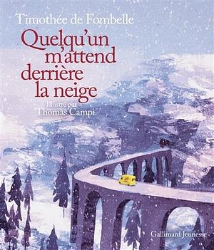 Quelqu'un m'attend derrière la neige by Timothée de Fombelle