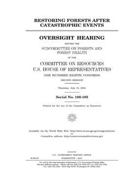 Restoring forests after catastrophic events by Committee on Resources (house), United States Congress, United States House of Representatives