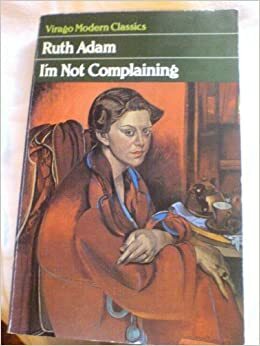 I'm Not Complaining by Ruth Adam