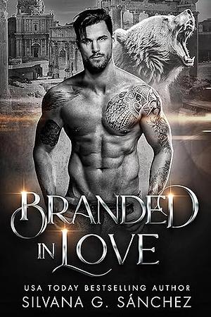 Branded in Love: A Bear Shifter Romance by Silvana G. Sánchez, Silvana G. Sánchez, Julie Cocaigne