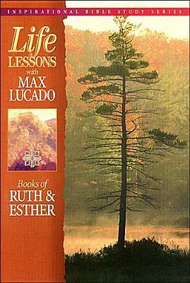 Life Lessons: Book of Ruth and Esther by Max Lucado