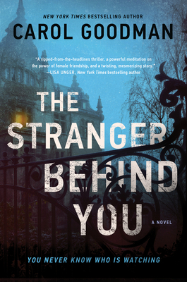 The Stranger Behind You: A Novel by Carol Goodman
