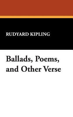 Ballads, Poems, and Other Verse by Rudyard Kipling