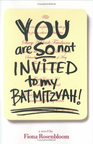 You Are So Not Invited to My Bat Mitzvah! by Fiona Rosenbloom