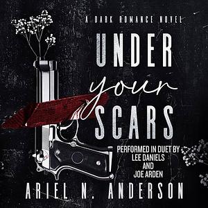 Under Your Scars: A Dark Romance Novel by Ariel N. Anderson, Ariel N. Anderson