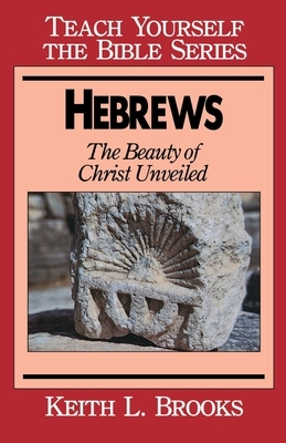 Hebrews- Bible Study Guide by Keith L. Brooks