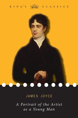 A Portrait of the Artist as a Young Man (King's Classics) by James Joyce