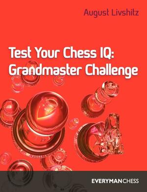 Test Your Chess IQ: Grandmaster Challenge by August Livshitz