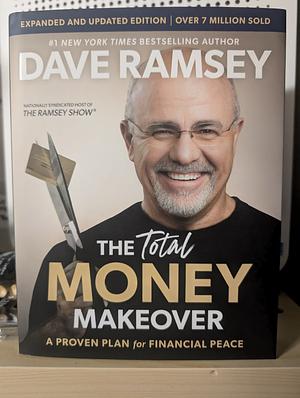 The Total Money Makeover: A Proven Plan for Financial Peace by Dave Ramsey