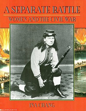 A Separate Battle: Women And The Civil War by Ina Chang