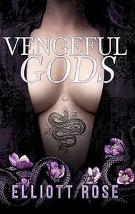 Vengeful Gods by Elliott Rose