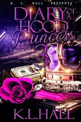 Diary of a Hood Princess 3 by K.L. Hall