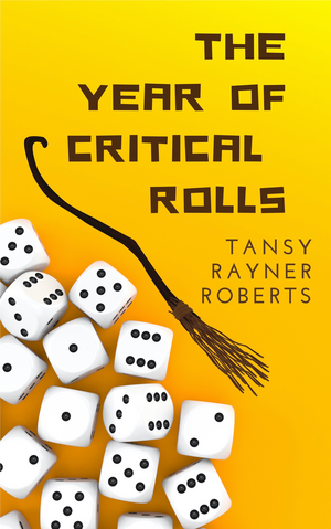 The Year of Critical Rolls by Tansy Rayner Roberts