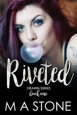 Riveted: A Drawn Series Novel Book 1 by M. a. Stone
