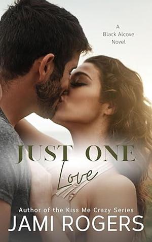 Just One Love by Jami Rogers