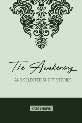 The Awakening: and Selected Short Stories by Kate Chopin