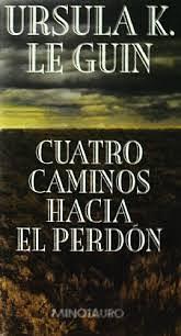 Cuatro caminos hacia el perdón by Ursula K. Le Guin