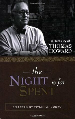The Night Is Far Spent by Thomas Howard, Vivian W. Dudro