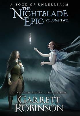 The Nightblade Epic Volume Two: A Book of Underrealm by Garrett Robinson