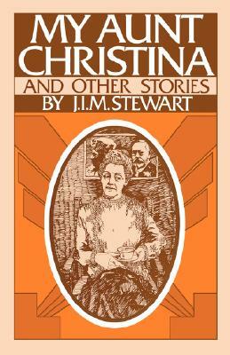 My Aunt Christina by J. I. M. Stewart