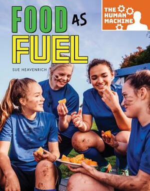 Food as Fuel by Sue Heavenrich