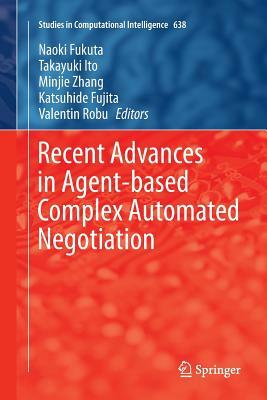 Recent Advances in Agent-Based Complex Automated Negotiation by 