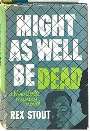 Might as Well Be by Rex Stout, Rex Stout