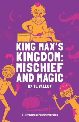 King Max's Kingdom: Mischief and Magic: color illustrations by Tl Valluy