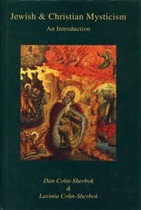 Jewish and Christian Mysticism: An Introduction by Lavinia Cohn-Sherbok, Dan Cohn-Sherbok