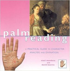 Palm Reading: A Practical Guide to Character Analysis and Divination by Staci Mendoza, David Bourne