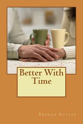 Better With Time by Brenda Butler