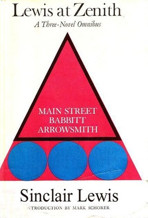 Lewis at zenith;: A three-novel omnibus: Main Street. Babbitt. Arrowsmith by Sinclair Lewis
