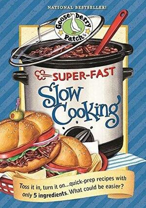 Super Fast Slow Cooking by Gooseberry Patch