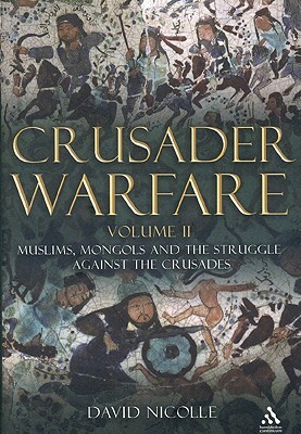Crusader Warfare Volume II by David Nicolle