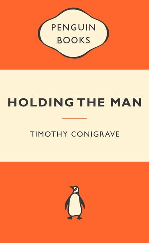 Holding the Man by Timothy Conigrave