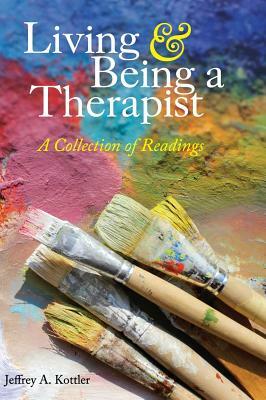 Living and Being a Therapist by Jeffrey a. Kottler