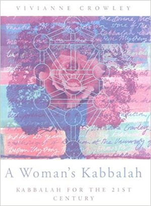 A Woman's Kabbalah: Kabbalah for the 21st Century by Vivianne Crowley