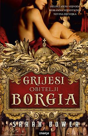 Grijesi obitelji Borgia by Sarah Bower