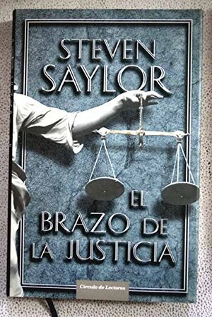 El brazo de la justicia by Steven Saylor