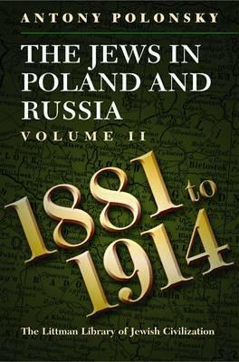 Jews in Poland and Russia: 1881-1914 V. 2 by Antony Polonsky