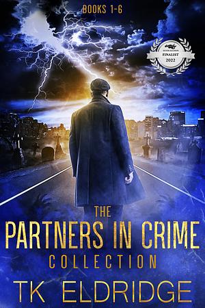 The Partners in Crime Collection: Books 1-6 by T.K. Eldridge